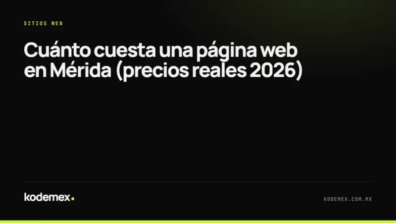 Cuánto cuesta una página web en Mérida (precios reales 2026)